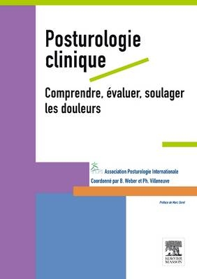 Posturologie Clinique. Comprendre, Evaluer, Soulager Les Douleurs -  Api, Bernard Weber, Philippe Villeneuve