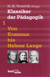 Klassiker der Pädagogik Erster Band: Von Erasmus bis Helene Lange - 