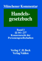 Münchener Kommentar zum Handelsgesetzbuch. In sieben Bänden und einem Ergänzungsband / Zweites Buch. Handelsgesellschaften und Stille Gesellschaft. Zweiter Abschnitt. Kommanditgesellschaft. Dritter Abschnitt. Stille Gesellschaft §§ 161-237 - 