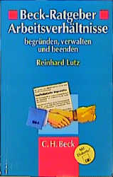 Beck-Ratgeber Arbeitsverhältnisse - Reinhard Lutz