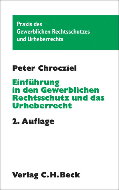 Einführung in den Gewerblichen Rechtsschutz und das Urheberrecht - Peter Chrocziel