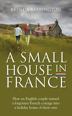 A Small House in France - Brenda Barrington