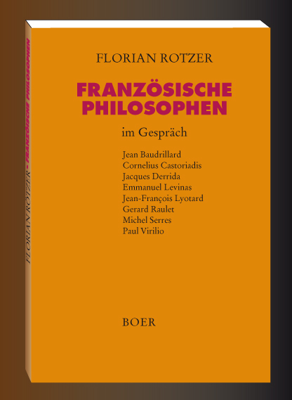 Französische Philosophen im Gespräch - Florian Rötzer