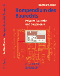 Kompendium des Baurechts - Rolf Kniffka, Wolfgang Koeble