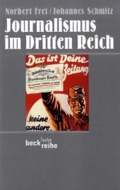 Journalismus im Dritten Reich - Norbert Frei, Johannes Schmitz