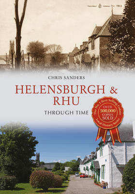 Helensburgh & Rhu Through Time -  Christopher Sanders