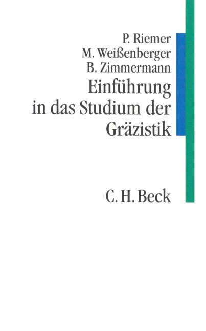 Einführung in das Studium der Gräzistik - Peter Riemer, Michael Weissenberger, Bernhard Zimmermann