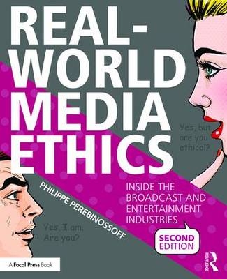 Real-World Media Ethics - Fullerton Philippe (California State University  USA) Perebinossoff