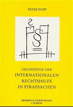 Grundzüge der Internationalen Rechtshilfe in Strafsachen - Peter Popp