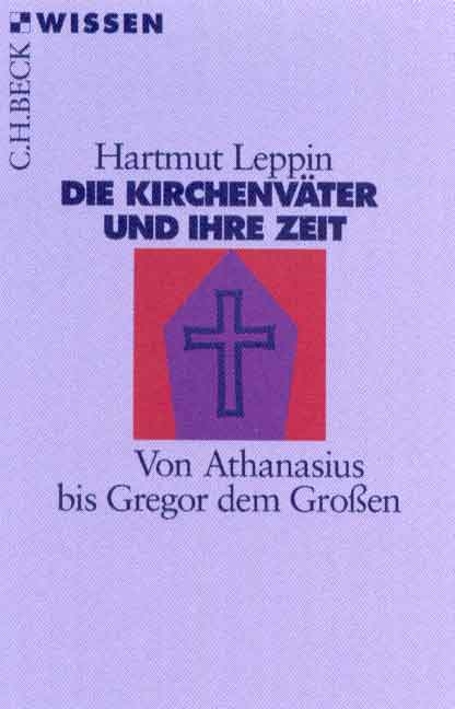 Die Kirchenväter und ihre Zeit - Hartmut Leppin