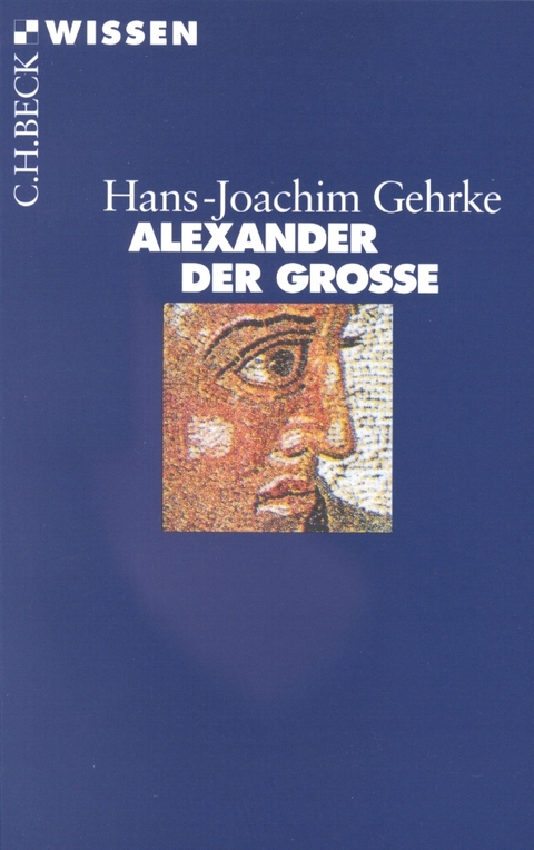 Alexander der Grosse - Hans-Joachim Gehrke