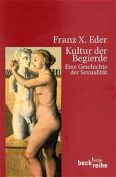 Kultur der Begierde - Franz X Eder