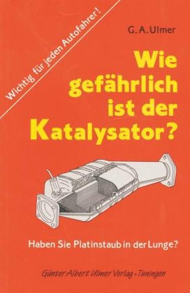 Wie gefährlich ist der Katalysator? - Günther A Ulmer