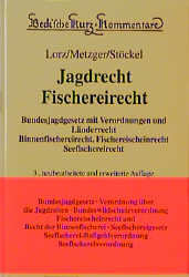 Jagdrecht, Fischereirecht - Albert Lorz, Ernst Metzger, Heinz Stöckel