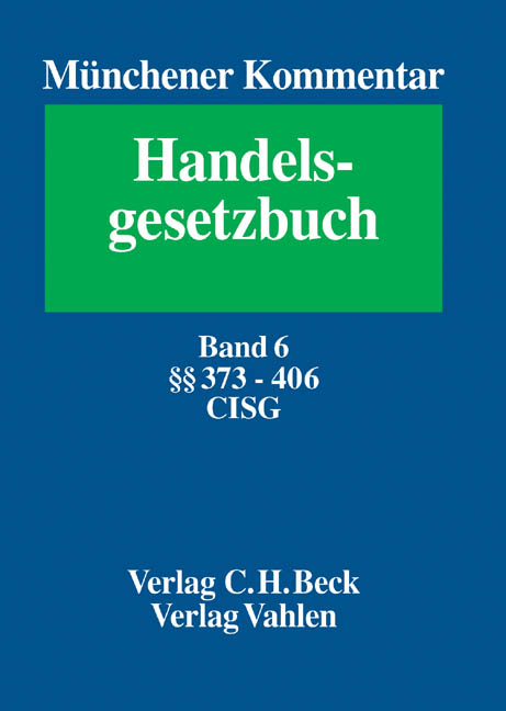 Münchener Kommentar zum Handelsgesetzbuch. In sieben Bänden und einem Ergänzungsband / Münchener Kommentar zum Handelsgesetzbuch  Bd. 6: Viertes Buch. Handelsgeschäfte. Zweiter Abschnitt. Handelskauf. Dritter Abschnitt. Kommissionsgeschäft §§ 373-406. Wiener UN-Übereinkommen über Verträge über den internationalen Warenkauf - CISG - 