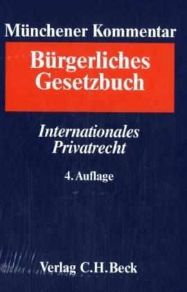 Münchener Kommentar zum BGB Gesamtwerk. In 12 Bänden mit Ergänzungsband / Münchener Kommentar zum Bürgerlichen Gesetzbuch  Bd. 10: Einführungsgesetz zum bürgerlichen Gesetzbuche (Art. 1-46), Internationales Privatrecht