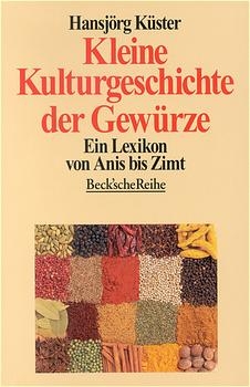 Kleine Kulturgeschichte der GewÃ¼rze - HansjÃ¶rg KÃ¼ster