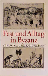 Fest und Alltag in Byzanz - 