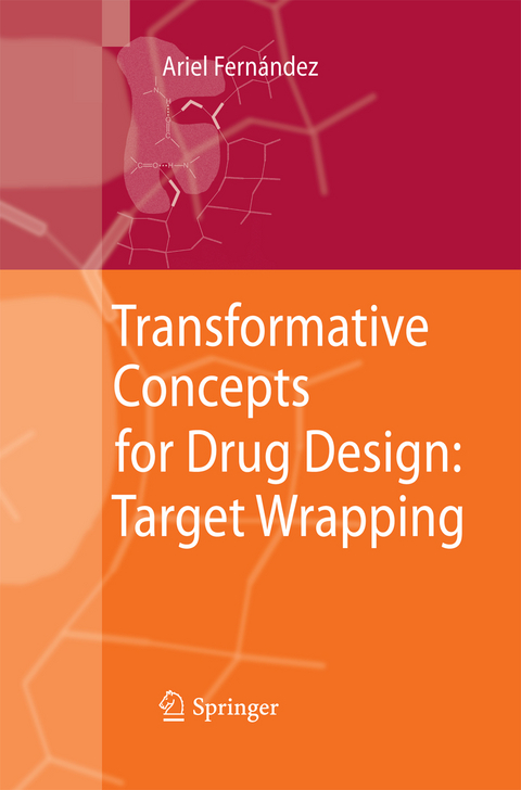 Transformative Concepts for Drug Design: Target Wrapping - Ariel Fernandez