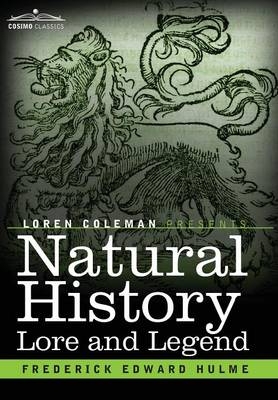 Natural History Lore and Legend - Frederick Edward Hulme