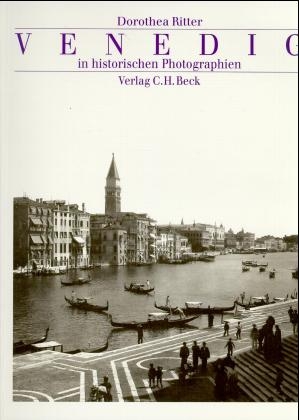 Venedig in historischen Photographien - Dorothea Ritter