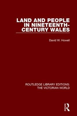 Land and People in Nineteenth-Century Wales -  David W. Howell