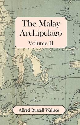 The Malay Archipelago, Volume II - Alfred Russell Wallace