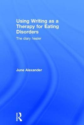 Using Writing as a Therapy for Eating Disorders -  June Alexander