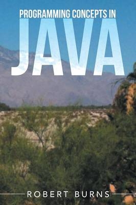 Programming Concepts In Java - Robert Burns