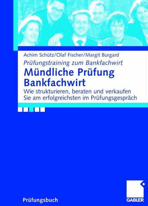 Mündliche Prüfung Bankfachwirt - Achim Schütz, Olaf Fischer, Margit Burgard