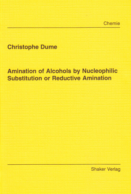 Amination of Alcohols by Nucleophilic Substitution or Reductive Amination - Christophe Dume