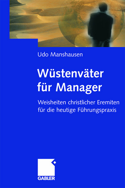 Wüstenväter für Manager - Udo Manshausen