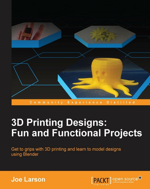 3D Printing Designs: Fun and Functional Projects - Joe Larson