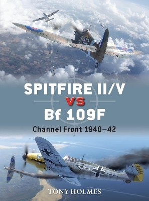 Spitfire II/V vs Bf 109F - Tony Holmes