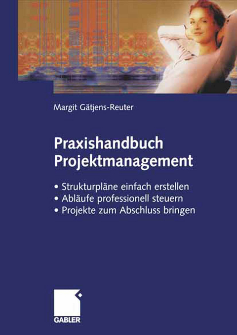 Praxishandbuch Projektmanagement - Margit Gätjens-Reuter