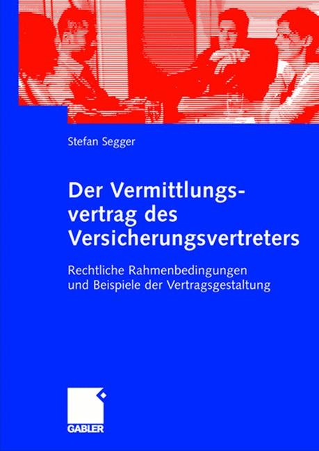 Der Vermittlungsvertrag des Versicherungsvertreters - Stefan Segger