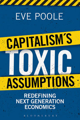 Capitalism's Toxic Assumptions - Dr Eve Poole