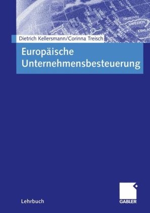 Europäische Unternehmensbesteuerung - Dietrich Kellersmann, Corinna Treisch