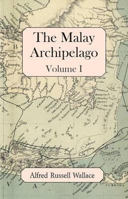 The Malay Archipelago, Volume I - Alfred Russell Wallace