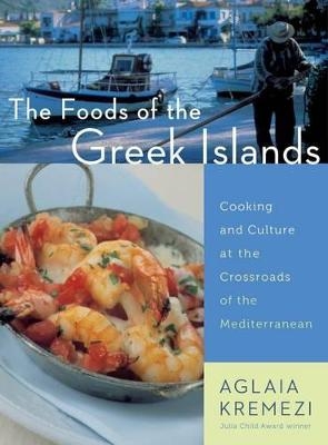 Foods Of The Greek Islands, The - Aglaia Kremezi