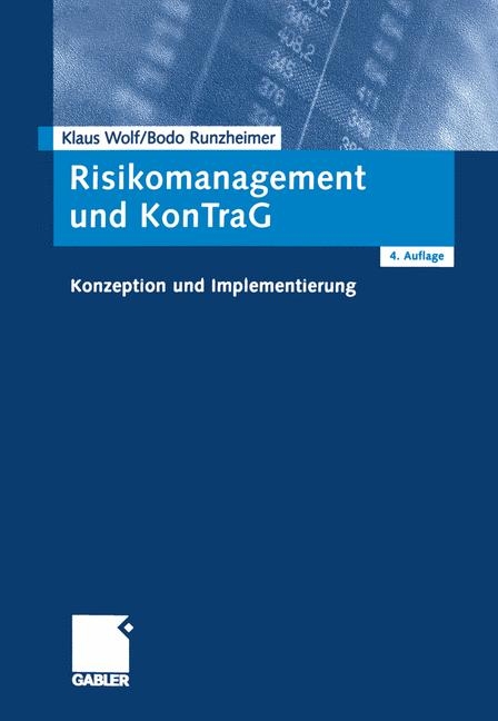 Risikomanagement und KonTraG - Klaus Wolf, Bodo Runzheimer