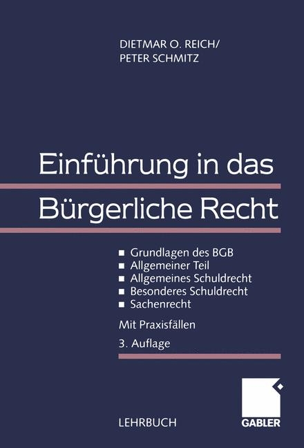 Einführung in das Bürgerliche Recht - Dietmar O Reich, Peter Schmitz