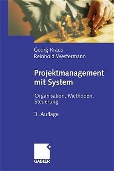 Projektmanagement mit System - Georg Kraus, Reinhold Westermann