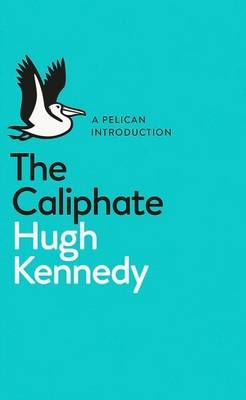 Caliphate -  Hugh Kennedy