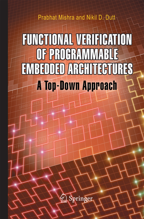 Functional Verification of Programmable Embedded Architectures - Prabhat Mishra, Nikil D. Dutt