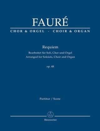 Requiem d-Moll op.48, Bearbeitet für Soli, Chor und Orgel, Orgelauszug - Gabriel Fauré