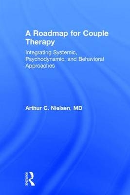 Roadmap for Couple Therapy -  Arthur C. Nielsen