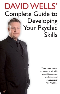 David Wells' Complete Guide To Developing Your Psychic Skills - David Wells