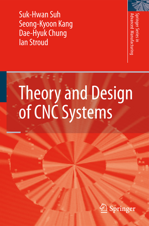 Theory and Design of CNC Systems - Suk-Hwan Suh, Seong Kyoon Kang, Dae-Hyuk Chung, Ian Stroud