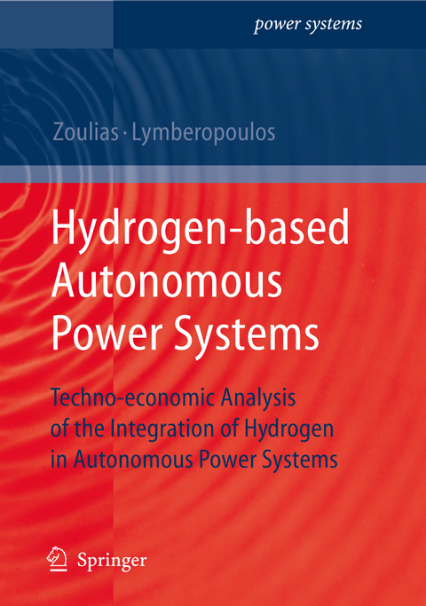 Hydrogen-based Autonomous Power Systems - Nicolaos Lymberopoulos, Emmanuel Zoulias